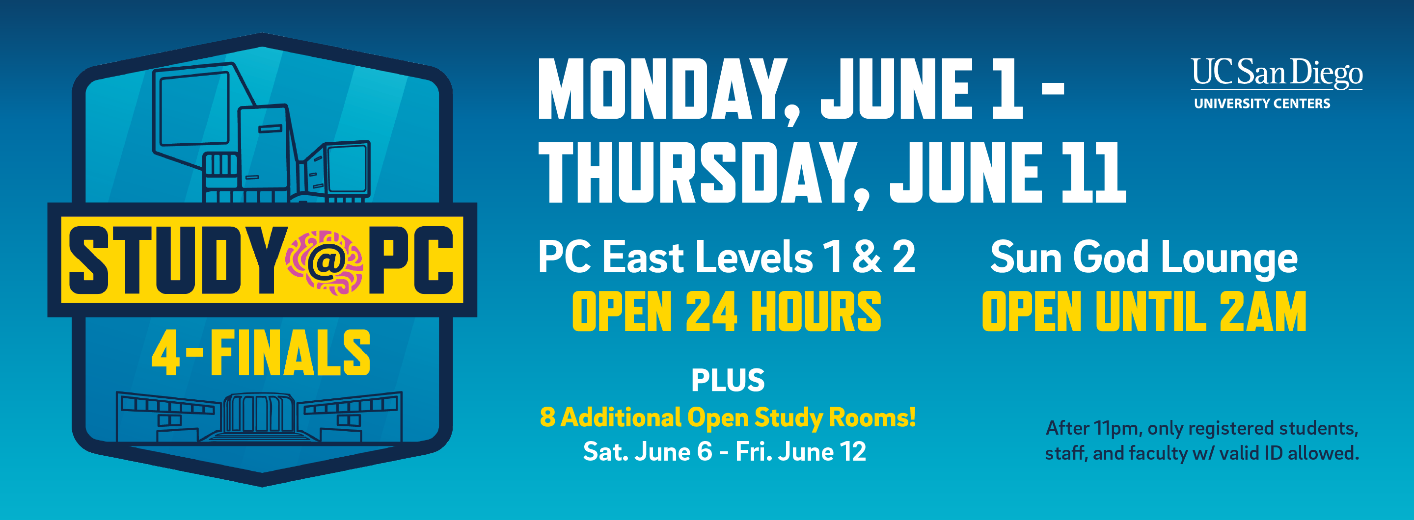Final Week Study Hours at Price Center from June 1 to June 11. PC East Levels 1 and 2 are open 24 hours. Sungod Lounge Open until 2AM. 8 Additional open study rooms.