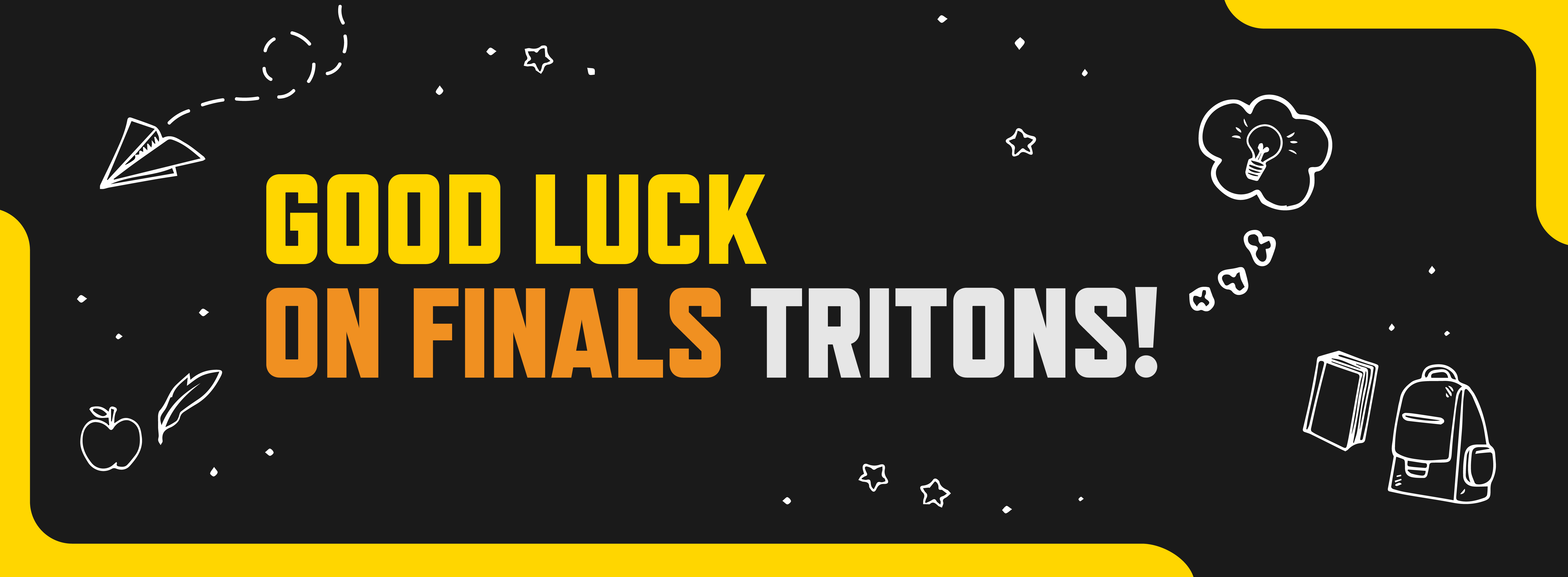 Good luck on finals tritons 